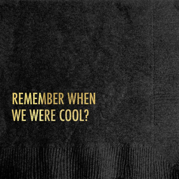 Remember When We Were Cool Cocktail Napkin - touchGOODS