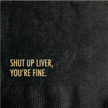 Shut Up Liver, You're Fine. Cocktail Napkins - touchGOODS