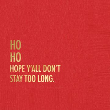 HO HO Hope Ya'll Don't Stay Too Long. Cocktail Napkins - touchGOODS