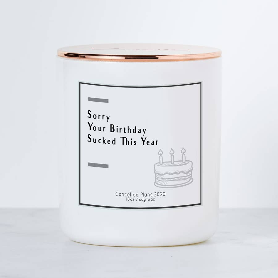 Sorry Your Birthday Sucked This Year Luxe Scented Soy Candle | touchGOODS